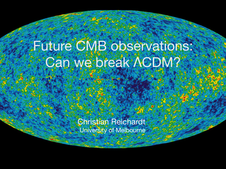 future cmb observations can we break cdm