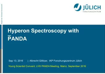 Hyperon Spectroscopy with  _  PANDA  Sep 13, 2016       |  Albrecht Gillitzer,  IKP