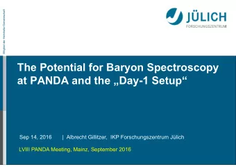 The Potential for Baryon Spectroscopy  at PANDA and the Day-1 Setup  Sep 14, 2016       |