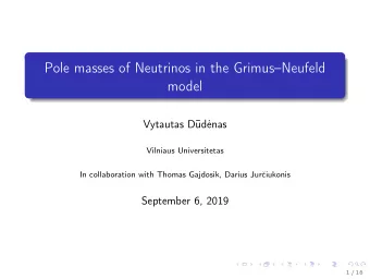 Pole masses of Neutrinos in the GrimusNeufeld  model  Vytautas D  ud  enas  Vilniaus
