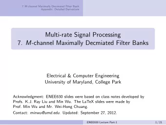 Multi-rate Signal Processing 7. M -channel Maximally Decmiated Filter Banks  Electrical &amp;