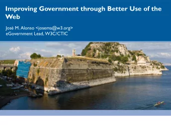 Improving Government through Better Use of the  Web  Jos M. Alonso &lt;josema@w3.org&gt;