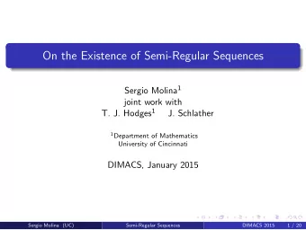 On the Existence of Semi-Regular Sequences Sergio Molina 1  joint work with T. J. Hodges 1  J.