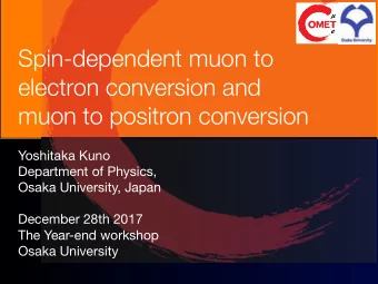 Spin-dependent muon to  electron conversion and  muon to positron conversion  Yoshitaka Kuno