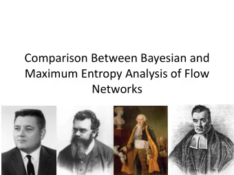 Comparison Between Bayesian and  Maximum Entropy Analysis of Flow  Networks  1  Maximum Entropy