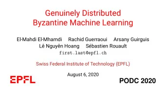 Genuinely Distributed  Byzantine Machine Learning  El-Mahdi El-Mhamdi  Rachid Guerraoui  Arsany