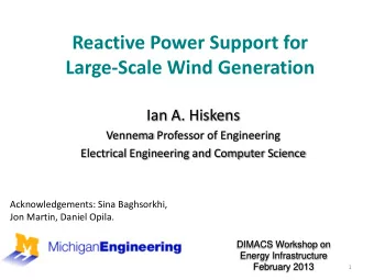 Reactive Power Support for  Large-Scale Wind Generation  Ian A. Hiskens  Vennema Professor of