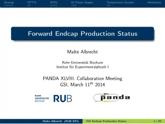 Forward Endcap Production Status  Malte Albrecht  Ruhr-Universitt Bochum  Institut fr