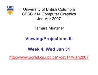 Viewing/Projections III  Week 4, Wed Jan 31  http://www.ugrad.cs.ubc.ca/~cs314/Vjan2007  News