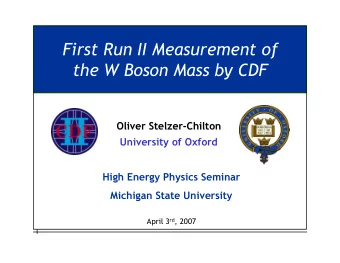 First Run II Measurement of  the W Boson Mass by CDF  Oliver Stelzer-Chilton  Stelzer-Chilton