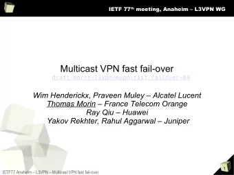 Multicast VPN fast fail-over  draft-morin-l3vpn-mvpn-fast-failover-04  Wim Henderickx, Praveen