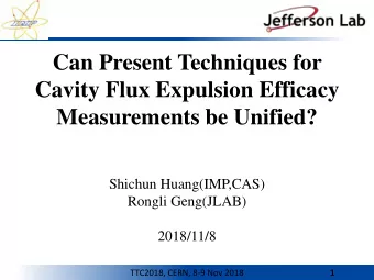 Measurements be Unified?  Shichun Huang(IMP,CAS)  Rongli Geng(JLAB)  2018/11/8  TTC2018, CERN, 8-9
