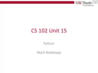 CS 102 Unit 15  Python  Mark Redekopp  18.2 (Optional  Instructor may skip due to time