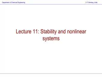 systems  Department of Chemical Engineering  I.I.T. Bombay, India  Concept of system stability  If