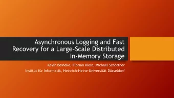 Asynchronous Logging and Fast  Recovery for a Large-Scale Distributed  In-Memory Storage  Kevin
