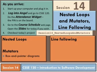 14  As you arrive:  1.  Start up your computer and plug it in.  Nested Loops Log into Angel and go