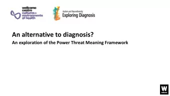 An alternative to diagnosis?  An exploration of the Power Threat Meaning Framework  Richard Byng
