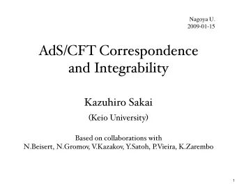 AdS/CFT Correspondence  and Integrability  Kazuhiro Sakai ( Keio University )  Based on