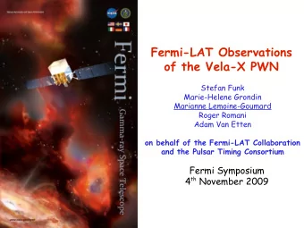 Fermi-LAT Observations  of the Vela-X PWN  Stefan Funk  Marie-Helene Grondin  Marianne