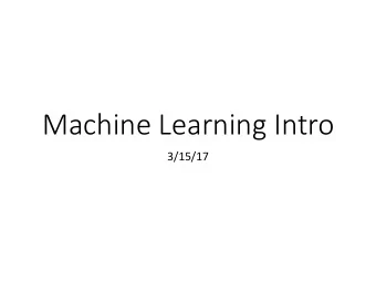 Machine Learning Intro  3/15/17  Recall: The Agent Function  We can think of the entire agent, or