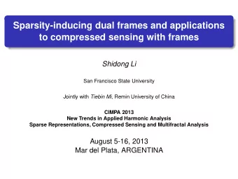 Sparsity-inducing dual frames and applications  to compressed sensing with frames  Shidong Li  San