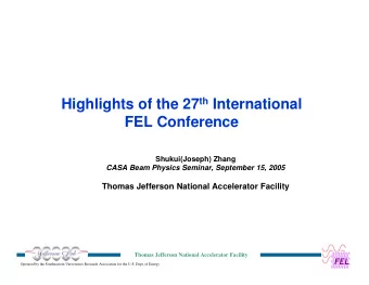 Highlights of the 27 th International  FEL Conference  Shukui(Joseph) Zhang  CASA Beam Physics