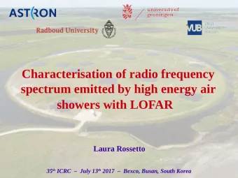 showers with LOFAR  Laura Rossetto 35 th ICRC    July 13 th 2017    Bexco, Busan, South Korea