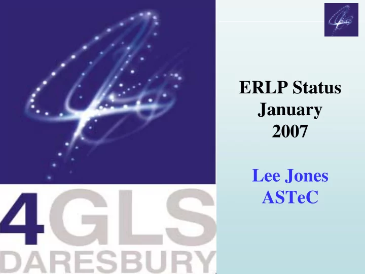 erlp status january 2007 lee jones astec erlp progress