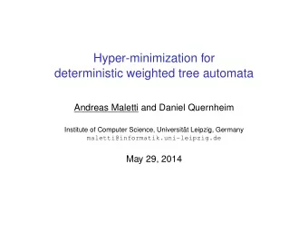 Hyper-minimization for  deterministic weighted tree automata  Andreas Maletti and Daniel Quernheim
