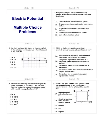 Electric Potential  A  Concentrated at the center of the sphere  Charge density increases from the