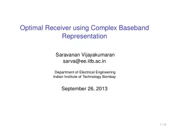Optimal Receiver using Complex Baseband  Representation  Saravanan Vijayakumaran