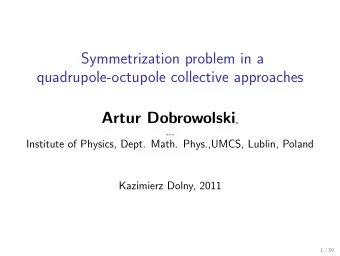 Symmetrization problem in a  quadrupole-octupole collective approaches Artur Dobrowolski ,  ...