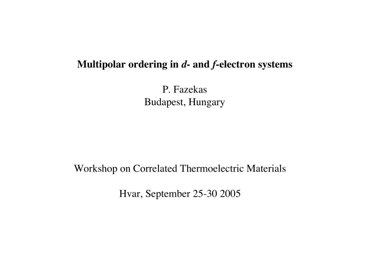 multipolar ordering in d and f electron systems p fazekas