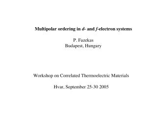 Multipolar ordering in d - and f -electron systems  P. Fazekas  Budapest, Hungary  Workshop on