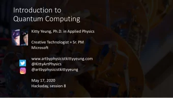 Quantum Computing  Kitty Yeung, Ph.D. in Applied Physics  Creative Technologist + Sr. PM  Microsoft