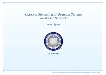 Classical Simulation of Quantum Systems  via Tensor Networks  Robert   Spalek  UC Berkeley