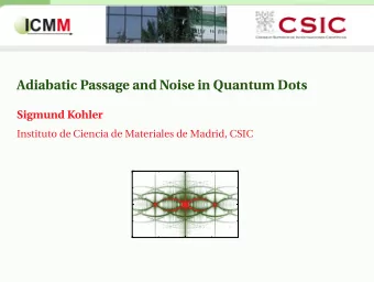 Adiabatic Passage and Noise in Quantum Dots  Sigmund Kohler  Instituto de Ciencia de Materiales de