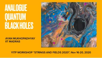 ANALOGUE  QUANTUM  BLACK HOLES  AYAN MUKHOPADHYAY  IIT MADRAS  YITP WORKSHOP STRINGS AND FIELDS