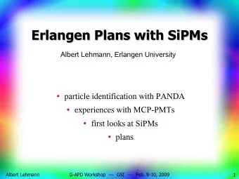 Erlangen Plans with SiPMs  Erlangen Plans with SiPMs  Albert Lehmann, Erlangen University