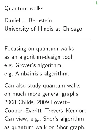 Quantum walks  Daniel J. Bernstein  University of Illinois at Chicago  Focusing on quantum walks