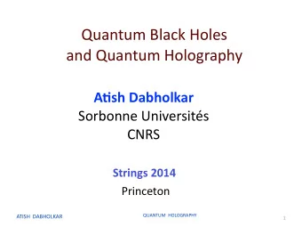 Quantum  Black  Holes     and  Quantum  Holography  A&quot;sh  Dabholkar