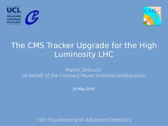 The CMS Tracker Upgrade for the High  Luminosity LHC  Martin Delcourt  on behalf of the Compact