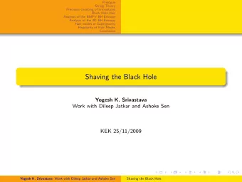 Shaving the Black Hole  Yogesh K. Srivastava  Work with Dileep Jatkar and Ashoke Sen  KEK