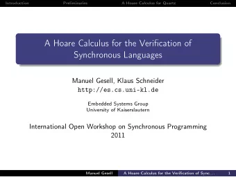 A Hoare Calculus for the Verification of  Synchronous Languages  Manuel Gesell, Klaus Schneider