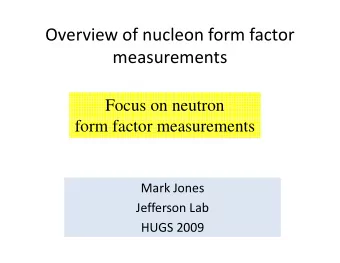Overview of nucleon form factor  measurements  Focus on neutron  form factor measurements  form