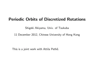 Periodic Orbits of Discretized Rotations  Shigeki Akiyama, Univ. of Tsukuba  11 December 2012,