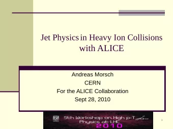 with ALICE  Andreas Morsch  CERN  For the ALICE Collaboration  Sept 28, 2010  1  Heavy Ions at LHC:
