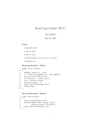 Read-Copy-Update (RCU)  Josh Triplett  May 22, 2006  Topics  The RCU API  How it works