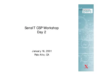 SensIT CSP Workshop  Day 2  J anuar y 16, 2001  P  alo Alto, CA  Schedule  8:30  9:00  Br eakf