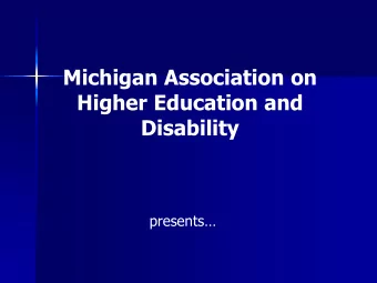 Michigan Association on  Higher Education and  Disability  presents  Accessing Disability